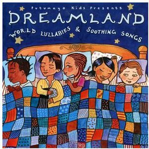 Putumayo Kids Presents: Dreamland - World Lullabies and Soothing Songs