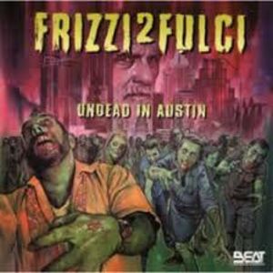 Frizzi 2 Fulci: Undead in Austin [Import]
