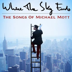 Where The Sky Ends: Songs Of Michael Mott /  Var