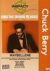 Impact: Songs That Changed the World: Chuck Berry: Maybellene