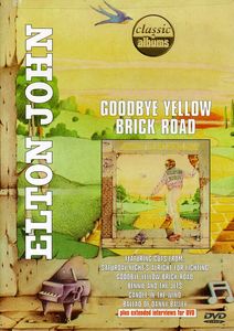 Classic Albums - Elton John: Goodbye Yellow Brick Road
