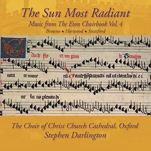 Music from The Eton Choirbook: The Sun Most Radiant Vol 4