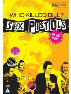 Who Killed Bill? Sex Pistols on the News! [Import]