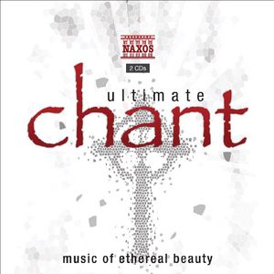 Ultimate Chant: Music of Ethereal Beauty /  Various