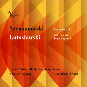Szymanowski & Lutoslawski: Overture Op. 12 - Cello Concerto