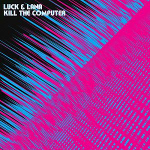 Luck & Lana Kill the Computer