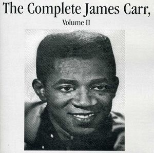 The Complete James Carr,  Vol. II