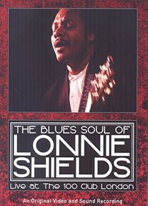 Blues Soul of Lonnie Shields - Live at the 100