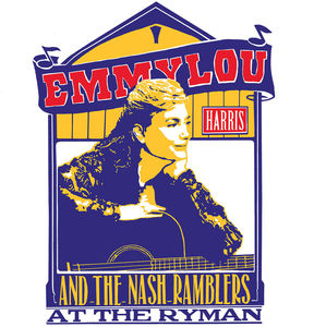 Emmylou Harris And The Nash Ramblers At The Ryman