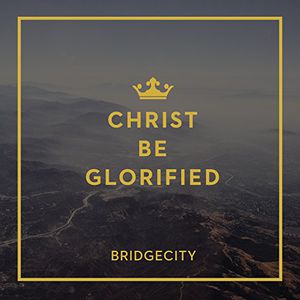 Christ Be Glorified