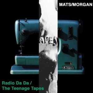 Radio Da Da/ The Teenage Tapes