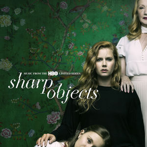 Sharp Objects (Music from the HBO Limited Series)