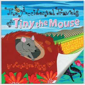 Tiny the Mouse the Accidental Travels of