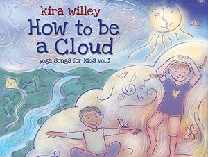 How to Be a Cloud: Yoga Songs for Kids 3