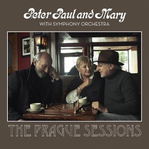 Peter, Paul and Mary With Symphony Orchestra: The Prague Sessions