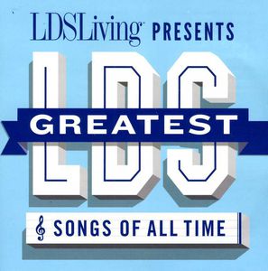 The Greatest LDS Songs Of All Time