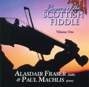 Legacy Of The Scottish Fiddle, Vol. 1: Classic Tunes Of Fire & Grace