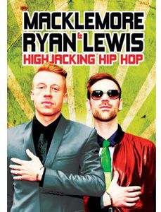 Macklemore and Ryan Lewis: Highjacking Hip Hop