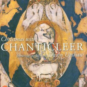 Christmas with Chanticleer Featuring Dawn Upshaw