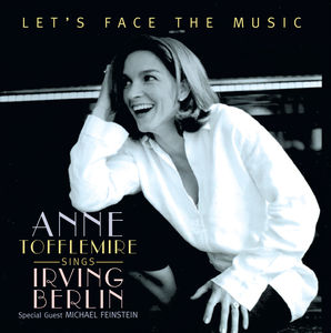 Let's Face The Music: Ann Tofflemire Sings Irving Berlin