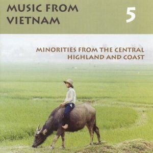 Music From Vietnam, Vol. 5: Minorities From The Central Highland and Coast