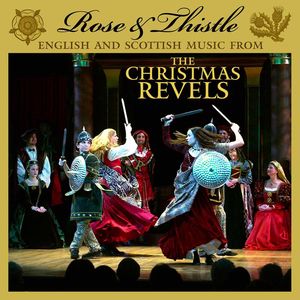 Rose and Thistle: English and Scottish Music From The Christmas Revels