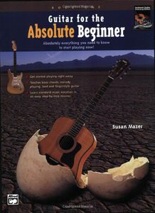 Guitar for the Absolute Beginner: Volume 1