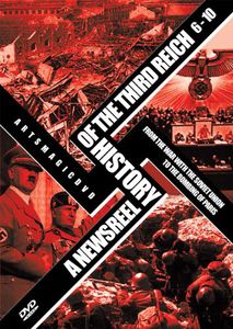 A Newsreel History of the Third Reich 6-10