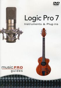 Musicpro Guides: Logic 7 - Instruments and Plug-Ins