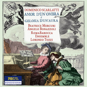 Domenico Scarlatti: Amor d'un'ombra e gelosia d'un'aura