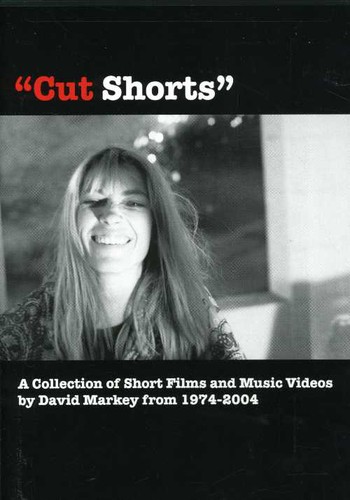 Cut Shorts-Short Films Of David Markey 1974-2004 - Cut Shorts: A Collection of Short Films and Music Videos by David Markey From 1974-2004