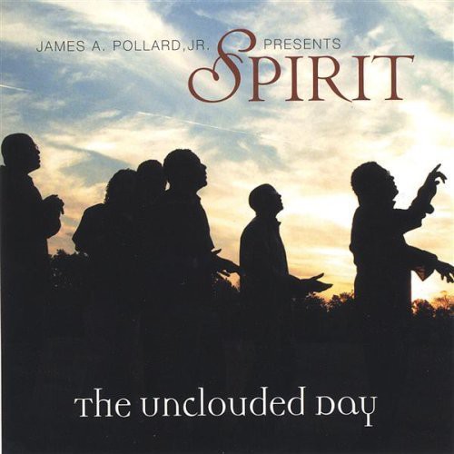 Spirit - James a. Pollard JR. Presents Spirit the Unclouded