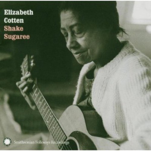 Elizabeth Cotten: Shake Sugaree