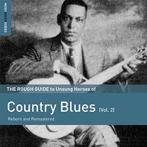 Rough Guide - Rough Guide To Unsung Heroes Of Country Blues, Vol. 2
