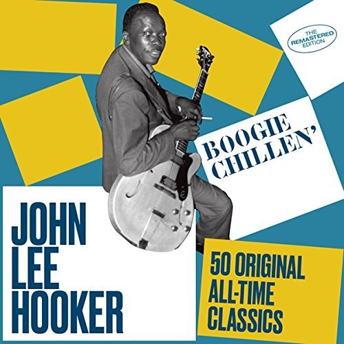 John Lee Hooker - Boogie Chillen: 50 Original All-Time Classics
