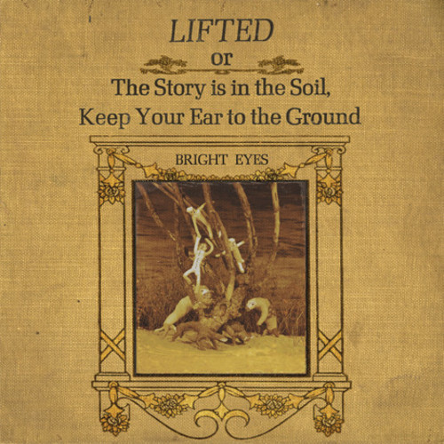 Bright Eyes - LIFTED or The Story is in The Soil, Keep Your Ear to the Ground [Remastered Vinyl]
