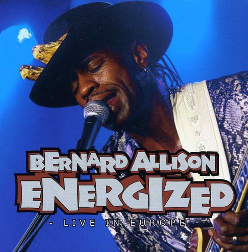 Bernard Allison - Energized: Live in Europe