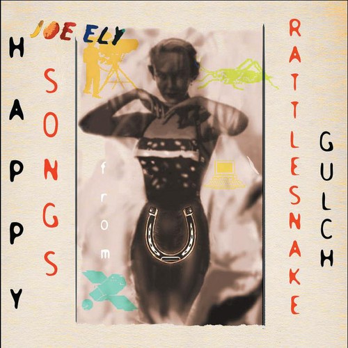 Joe Ely - Happy Songs from Rattlesnake Gulch [Digipak]