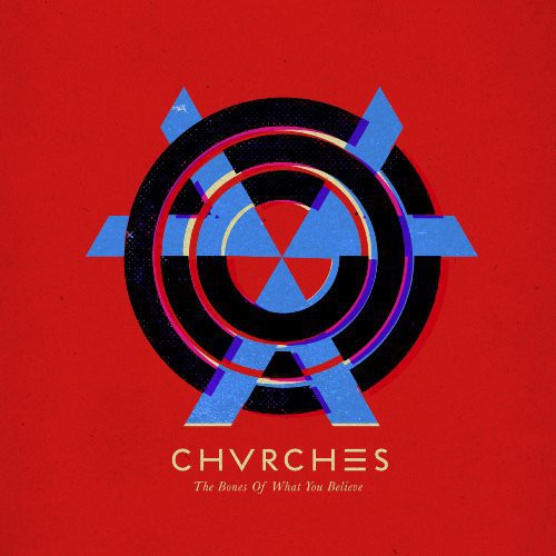 Chvrches - The Bones of What You Believe [Expanded Edition]