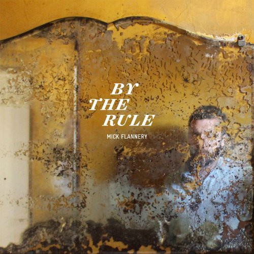 Mick Flannery - Flannery, Mick : By the Rule