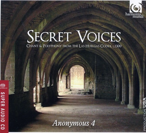 Anonymous 4 - Secret Voices: Chant & Polyphony from Las Huelgas