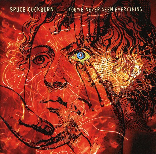 Bruce Cockburn - Youve Never Seen Everything