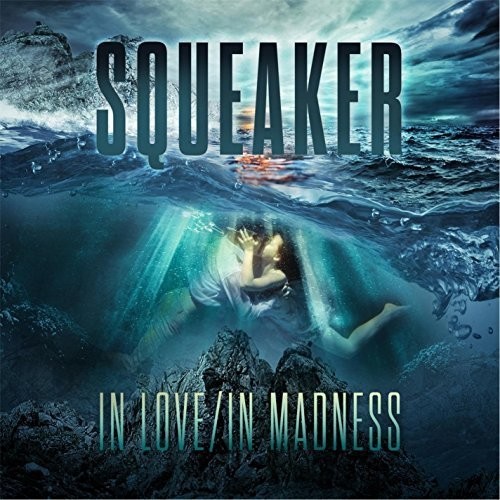 Squeaker - In Love/In Madness