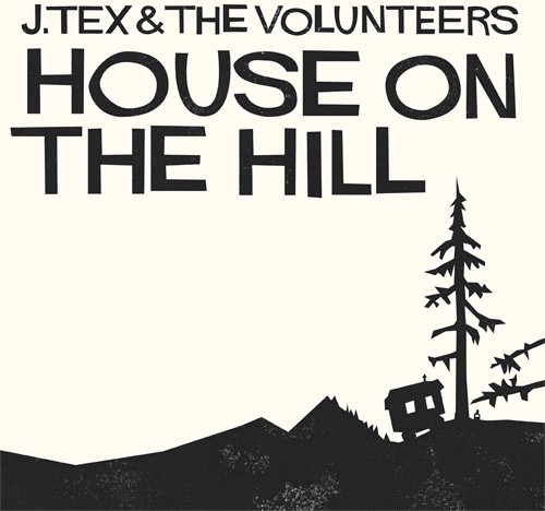 J Tex & The Volunteers - House on the Hill
