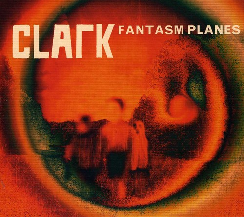 Clark - Fantasm Planes [Import]