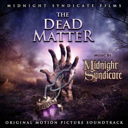 Midnight Syndicate - The Dead Matter (Original Motion Picture Soundtrack)