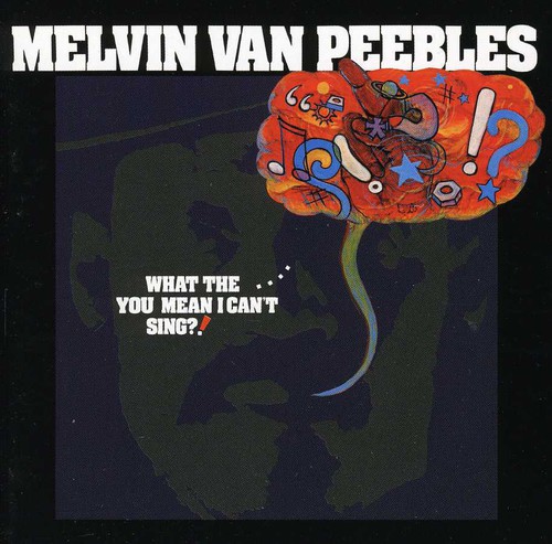 Melvin Van Peebles - What The...You Mean I Can't Sing?