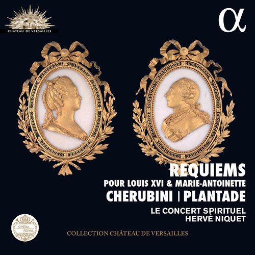Cherubini & Plantade: Requiems pour Louis XVI et Marie-Antoinette