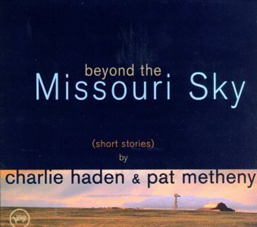 Haden/Metheny - Beyond the Missouri Sky: Short Stories