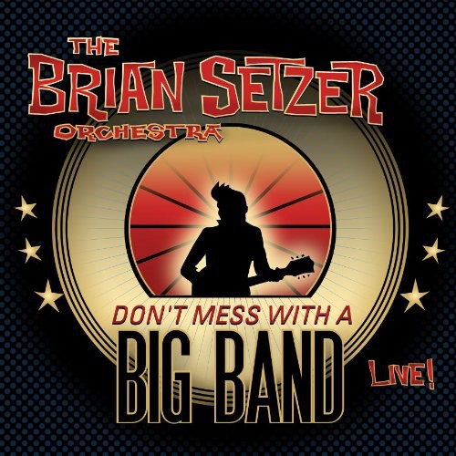 Brian Setzer - Don't Mess with a Big Band